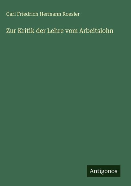 Zur Kritik der Lehre vom Arbeitslohn Zur Kritik der Lehre vom Arbeitslohn