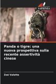 Panda o tigre: una nuova prospettiva sulla recente assertività cinese Panda o tigre: una nuova prospettiva sulla recente assertività cinese