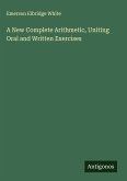 A New Complete Arithmetic, Uniting Oral and Written Exercises