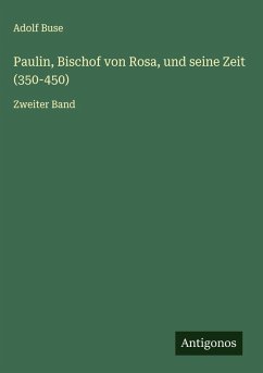 Paulin, Bischof von Rosa, und seine Zeit (350-450) - Buse, Adolf
