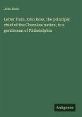 Letter from John Ross, the principal chief of the Cherokee nation, to a gentleman of Philadelphia
