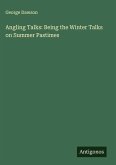 Angling Talks: Being the Winter Talks on Summer Pastimes