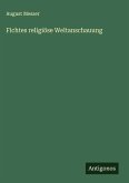 Fichtes religiöse Weltanschauung