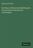 Der Weg zur höheren Berufsbildung der Frauen und die Lehrweise der Universitäten