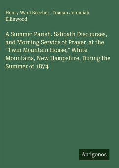 Cover A Summer Parish. Sabbath Discourses, and Morning Service of Prayer, at the 