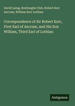 Cover Correspondence of Sir Robert Kerr, First Earl of Ancram, and His Son William, Third Earl of Lothian
