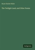 The Twilight Land, and Other Poems The Twilight Land, and Other Poems