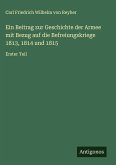 Ein Beitrag zur Geschichte der Armee mit Bezug auf die Befreiungskriege 1813, 1814 und 1815