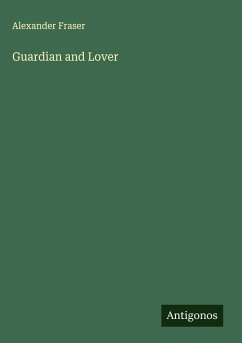 Guardian and Lover - Fraser, Alexander