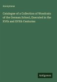 Catalogue of a Collection of Woodcuts of the German School, Executed in the XVth and XVIth Centuries