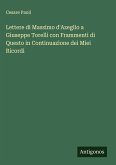Lettere di Massimo d'Azeglio a Giuseppe Torelli con Frammenti di Questo in Continuazione dei Miei Ricordi