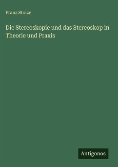 Cover Die Stereoskopie und das Stereoskop in Theorie und Praxis