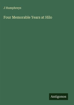 Four Memorable Years at Hilo - Humphreys, J.