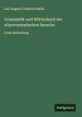 Grammatik und Wörterbuch der altprovenzalischen Sprache