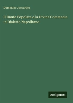 Il Dante Popolare o la Divina Commedia in Dialetto Napolitano - Jaccarino, Domenico