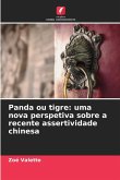 Panda ou tigre: uma nova perspetiva sobre a recente assertividade chinesa Panda ou tigre: uma nova perspetiva sobre a recente assertividade chinesa