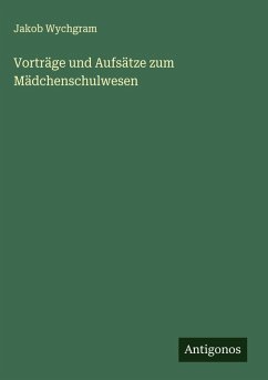 Cover Vorträge und Aufsätze zum Mädchenschulwesen