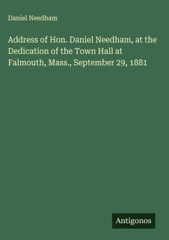 Cover Address of Hon. Daniel Needham, at the Dedication of the Town Hall at Falmouth, Mass., September 29, 1881