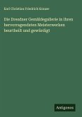 Die Dresdner Gemäldegallerie in ihren hervorragendsten Meisterwerken beurtheilt und gewürdigt Die Dresdner Gemäldegallerie in ihren hervorragendsten Meisterwerken beurtheilt und gewürdigt
