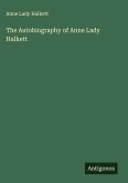 The Autobiography of Anne Lady Halkett The Autobiography of Anne Lady Halkett