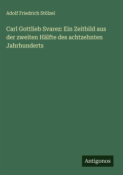 Cover Carl Gottlieb Svarez: Ein Zeitbild aus der zweiten Hälfte des achtzehnten Jahrhunderts