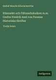 Riksradet och Fältmarkskalken m.m. Grefve Fredrik Axel von Fersens Historiska Skrifter