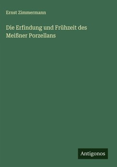 Cover Die Erfindung und Frühzeit des Meißner Porzellans