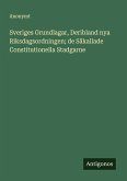 Sveriges Grundlagar, Deribland nya Riksdagsordningen; de Såkallade Constitutionella Stadgarne