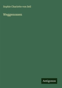 Weggenossen - Sell, Sophie Charlotte von