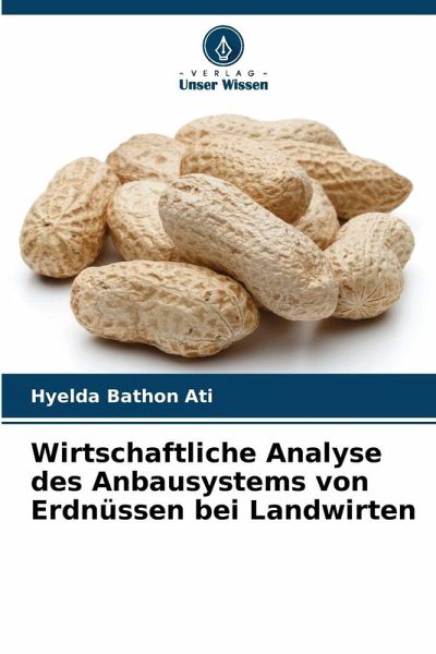 Wirtschaftliche Analyse des Anbausystems von Erdnüssen bei Landwirten Wirtschaftliche Analyse des Anbausystems von Erdnüssen bei Landwirten