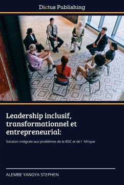 Leadership inclusif, transformationnel et entrepreneurial: Leadership inclusif, transformationnel et entrepreneurial: