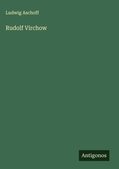 Rudolf Virchow - Aschoff, Ludwig Rudolf Virchow - Aschoff, Ludwig
