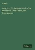 Heredity: a Psychological Study of its Phenomena, Laws, Causes, and Consequences