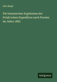 Die botanischen Ergebnisse der Polak'schen Expedition nach Persien im Jahre 1882