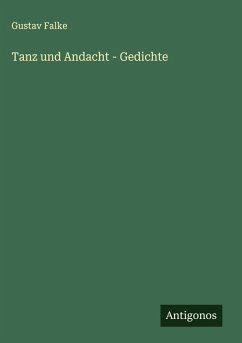 Tanz und Andacht - Gedichte - Falke, Gustav