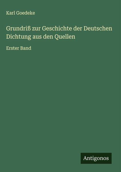Grundriß zur Geschichte der Deutschen Dichtung aus den Quellen Grundriß zur Geschichte der Deutschen Dichtung aus den Quellen