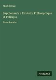 Supplements a l'Histoire Philosophique et Politique