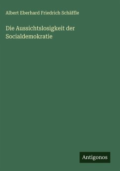 Die Aussichtslosigkeit der Socialdemokratie Cover Die Aussichtslosigkeit der Socialdemokratie