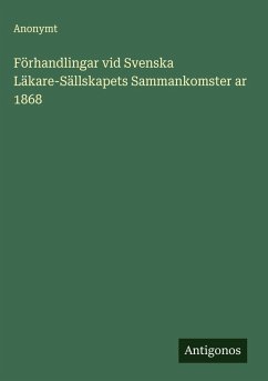 Cover Förhandlingar vid Svenska Läkare-Sällskapets Sammankomster ar 1868