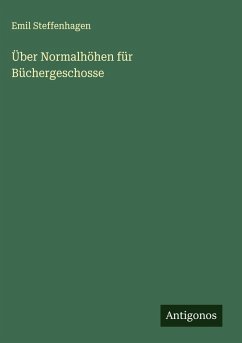 Über Normalhöhen für Büchergeschosse - Steffenhagen, Emil