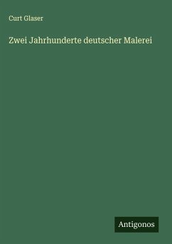 Zwei Jahrhunderte deutscher Malerei - Glaser, Curt