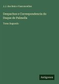 Despachos e Correspondencia do Duque de Palmella