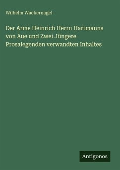 Cover Der Arme Heinrich Herrn Hartmanns von Aue und Zwei Jüngere Prosalegenden verwandten Inhaltes