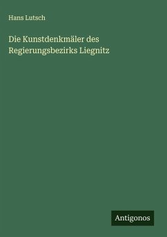 Die Kunstdenkmäler des Regierungsbezirks Liegnitz - Lutsch, Hans