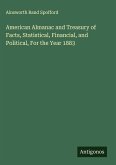 American Almanac and Treasury of Facts, Statistical, Financial, and Political, For the Year 1883
