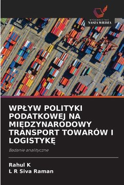 Cover WP¿YW POLITYKI PODATKOWEJ NA MI¿DZYNARODOWY TRANSPORT TOWARÓW I LOGISTYK¿