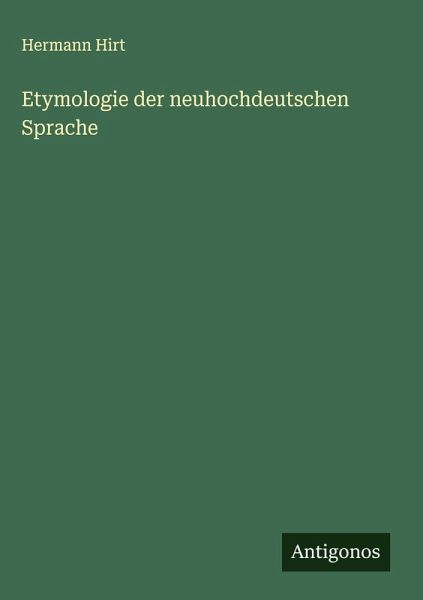 Etymologie der neuhochdeutschen Sprache Etymologie der neuhochdeutschen Sprache