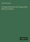 A Charge Delivered to the Clergy of the Diocese of Chester