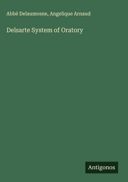 Delsarte System of Oratory Delsarte System of Oratory