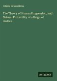 The Theory of Human Progression, and Natural Probability of a Reign of Justice